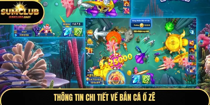 Thông tin chi tiết thú vị về bắn cá ồ zê