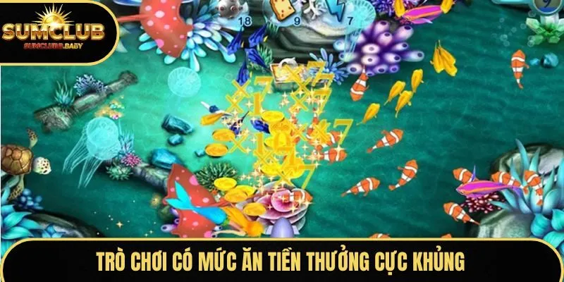 Trò chơi có mức ăn tiền thưởng cực khủng
