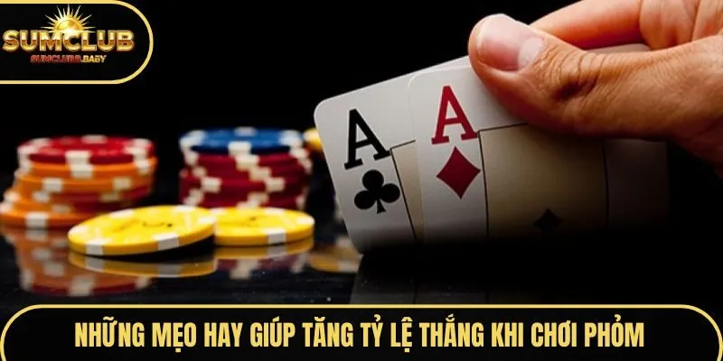 Những mẹo hay giúp tăng tỷ lệ thắng khi chơi Phỏm SUMCLUB Những mẹo hay giúp tăng tỷ lệ thắng khi chơi Phỏm SUMCLUB