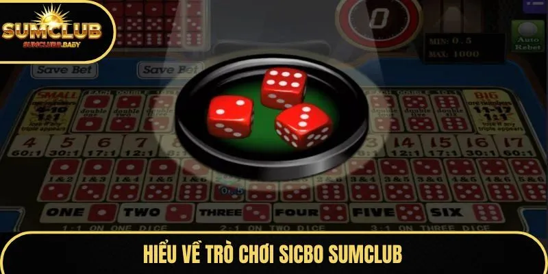 Hiểu về trò chơi Sicbo SUMCLUB