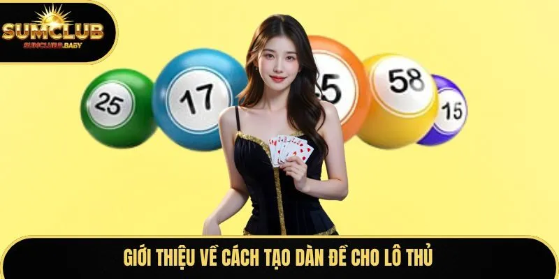 Giới thiệu về cách tạo dàn đề cho lô thủ