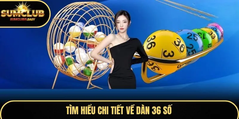 Tìm hiểu chi tiết về dàn đề 36 số bất tử 
