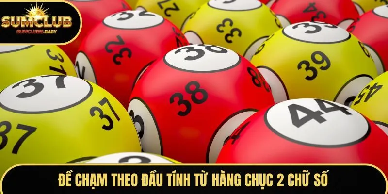 Đề chạm theo đầu tính từ hàng chục 2 chữ số