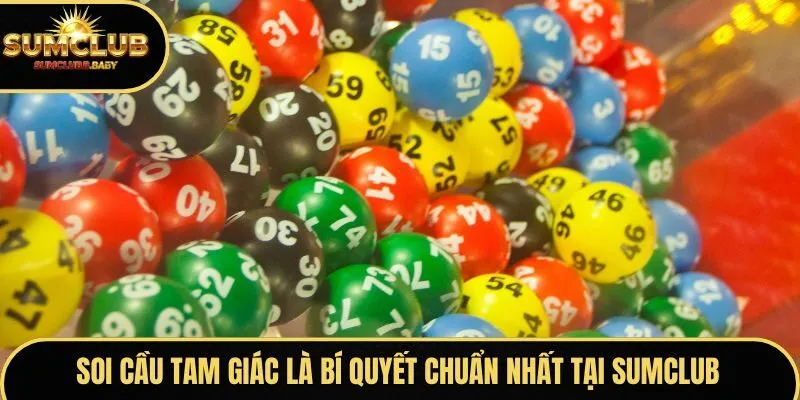 Soi cầu tam giác là bí quyết chuẩn nhất tại SUMCLUB