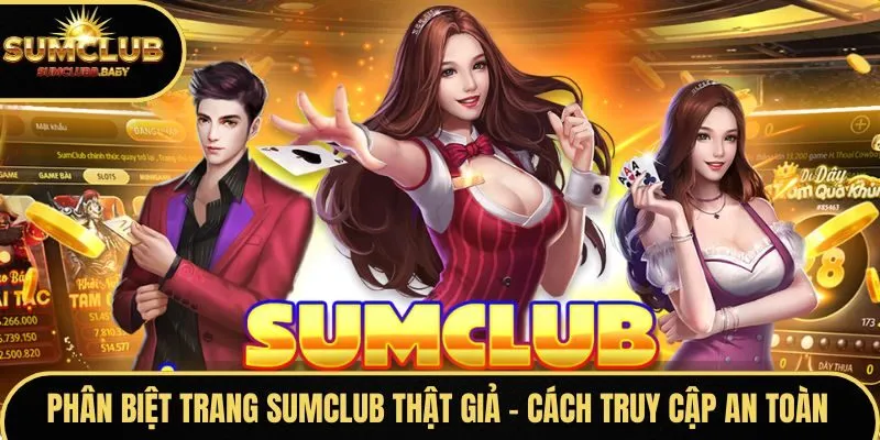 Phân Biệt Trang SUMCLUB Thật Giả