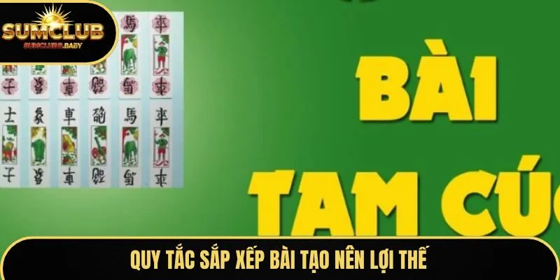 Quy tắc sắp xếp bài tạo nên lợi thế 