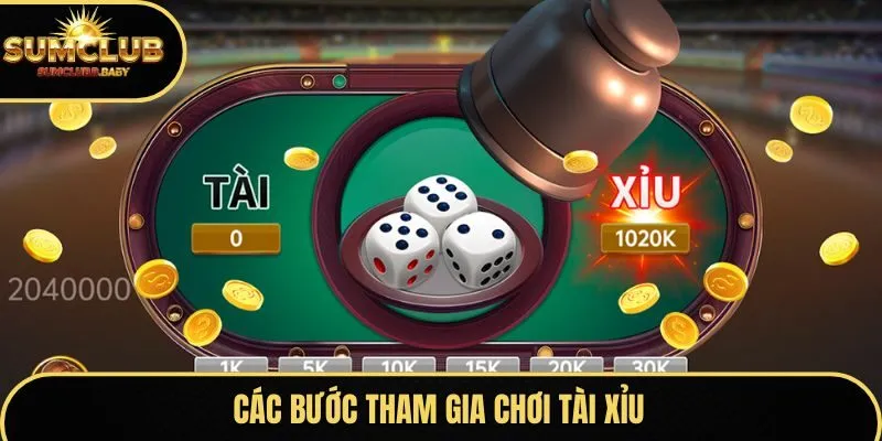 Các bước tham gia chơi Tài Xỉu 