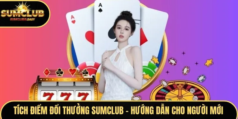 Tích Điểm Đổi Thưởng SUMCLUB