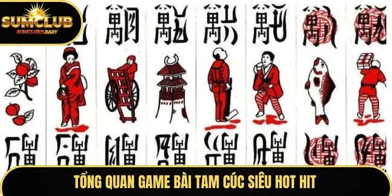 Tổng quan game bài Tam Cúc siêu hot hit